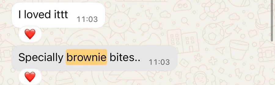 WhatsApp messages: I loved ittt, specially brownie bites